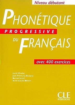 Phonétique Progressive Du Français Débutant Avec 400 Exercices - Livre