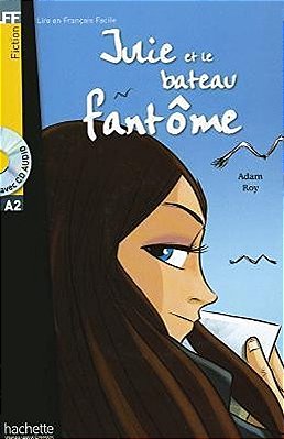 Julie Et Le Bateau Fantome - Lire En Français Facile - Niveau A2 - Livre Avec CD Audio MP3