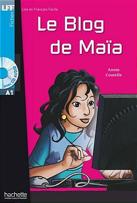 Le Blog De Maia - Lire En Français Facile - Niveau A1 - Livre Avec CD Audio MP3