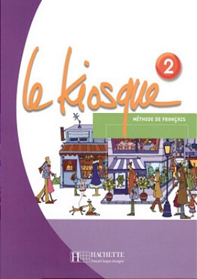 Le Kiosque 2 - Livre De L'Élève