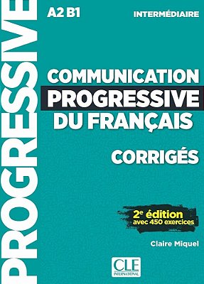 Communication Progressive Du Francais - Niveau Intermediaire - Corriges - Nouvelle Coverture 2ª Ed - Cle International - Paris