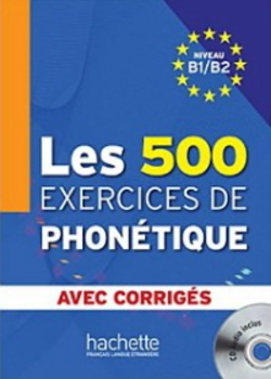 Les 500 Exercices De Phonétique B1/B2 - Livre + Corrigés Intégrés + CD Audio MP3
