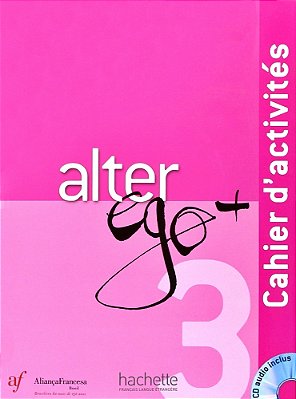 Alter Ego Plus 3 - Cahier D' Activités Avec CD Audio - Edição Aliança Francesa