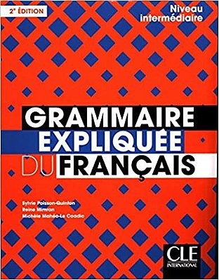 Grammaire Expliquée Niveau Intermédiaire 2E Éd. -..