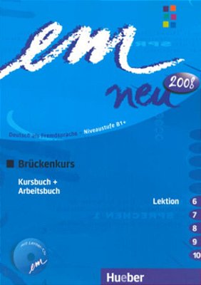 Em Neu 2008 Bruckenkurs - Kursbuch, Arbeitsbuch - Lektion 6-10