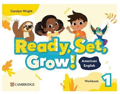 Ready, Set, Grow! 1 - American English - Workbook