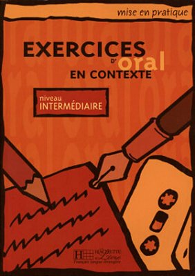 Exercices D'Oral En Contexte - Intermediaire - Livre De L'Eleve