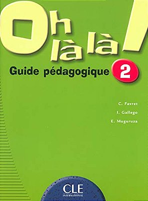 Oh Là Là! 2 - Livre Du Professeur