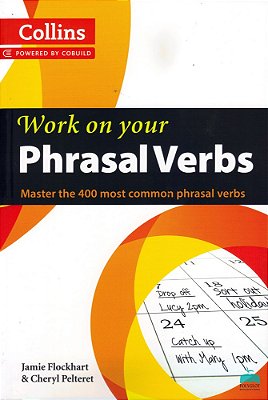 Work On Your Phrasal Verbs - Master The 400 Most Common Phrasal Verbs