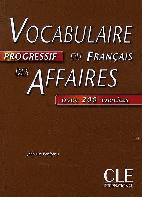 Vocabulaire Progressif Du Francais Des Affaires - Avec 200 Exercices