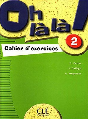 Oh Là Là! 2 - Cahier D'Exercices