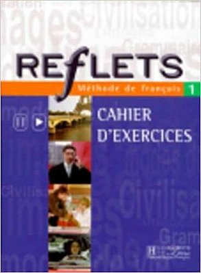 Reflets 1 - Cahier D' Exercices