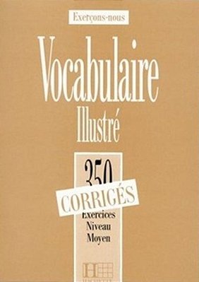 Vocabulaire Moyen - 350 Exercices - Corrigés