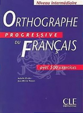Orthographe Progressive Du Français - Livre De L'Élève - Niveau Intermédiaire - Avec 500 Exercices