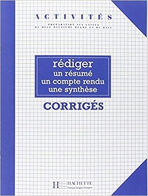Rédiger Un Résumé, Un Compte-Rendu, Une Synthèse - Activités - Corrigés