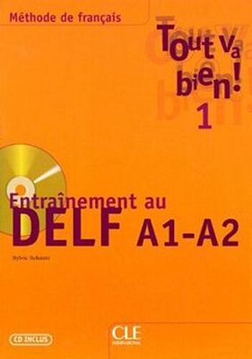 Tout Va Bien! 1 - Entraînement Au Delf A1-A2 Avéc CD Audio