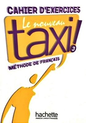 Le Nouveau Taxi! 3 - Cahier D'Exercices