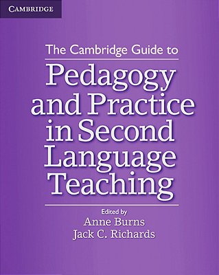 The Cambridge Guide To Pedagogy And Practice In Second Language Teaching
