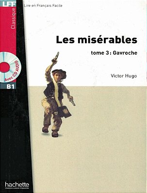 Les Misérables - Tome 3 Gavroche - Lire En Français Facile - Niveau B1 - Livre Avec CD Audio MP3