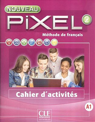Nouveau Pixel 2. A1 - Cahier D'Activités