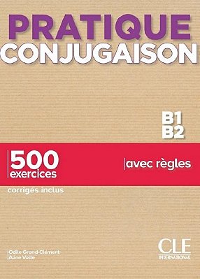 Pratique Conjugaison - Niveaux B1/B2 - Livre + Corrigés
