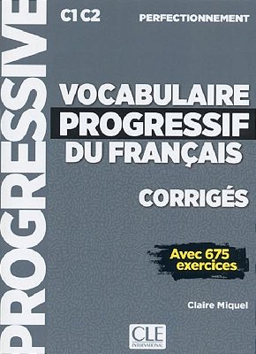 Vocabulaire Progressif Du Français - C1/C2 - Corrigés
