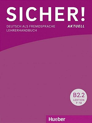 Sicher! Aktuell B2.2 - Lehrerhandbuch - Deutsch Als Fremdsprache