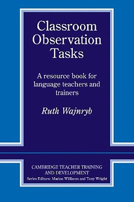 Classroom Observation Tasks - A Resource Book For Language Teachers And Trainers