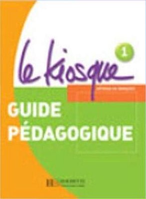 Le Kiosque 1 - Guide Pédagogique