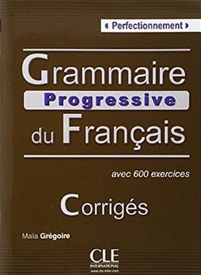 Grammaire Progressive Du Français Perfectionnement - Corrigés - Avec 600 Exercices