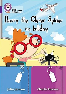 Harry The Clever Spider On Holiday - Collins Big Cat - Band 08/Purple