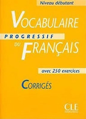Vocabulaire Progressif Du Français - Niveau Débutant - Corrigés