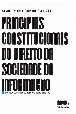 Princípios Constitucionais Do Direito Da Sociedade Da Informação - 1ª Edição De 2015 A Tutela Jurídica Do Meio Ambiente Digital