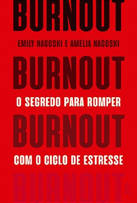 Burnout O Segredo Para Romper Com O Ciclo De Estresse..-