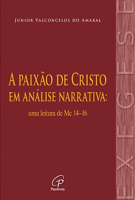 A Paixão De Cristo Em Análise Narrativa Uma Leitura De Mc 14-16