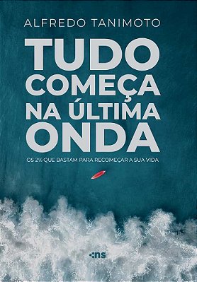 Tudo Começa Na Última Onda Os 2% Que Bastam Para Recomeçar A Sua Vida
