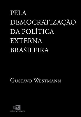 Pela Democratização Da Política Externa Brasileira