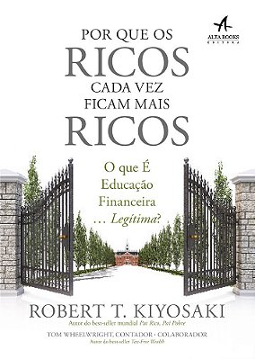 Por Que Os Ricos Cada Vez Ficam Mais Ricos O Que É Educação Financeira… Legítima?