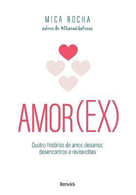 Amor(ex) Quatro Histórias De Amor, Desamor, Desencontros E Reviravoltas