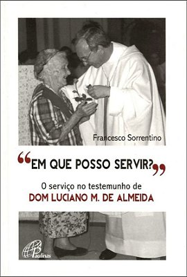 Em Que Posso Servir? O Serviço No Testemunho De Dom Luciano M. De Almeida