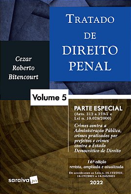 Tratado De Direito Penal - Parte Especial - Crimes Contra A Administração Pública E Crimes Praticados Por Prefeitos - Vol 5 - 16ª Edição 2022