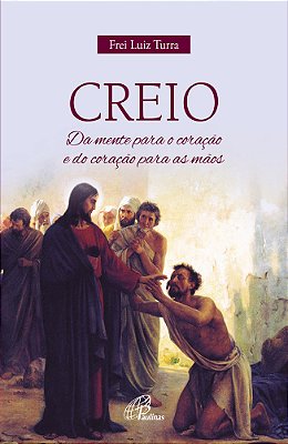 Creio Da Mente Para O Coração E Do Coração Para As Mãos