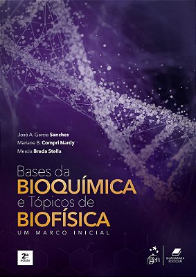 Bases Da Bioquímica E Tópicos De Biofísica - Um Marco Inicial