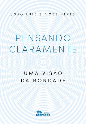 Pensando Claramente Uma Visão Da Bondade