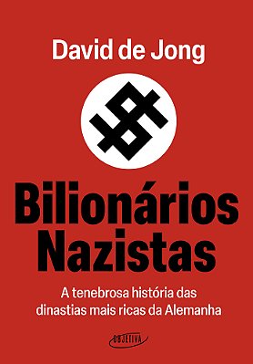 Bilionários Nazistas A Tenebrosa História Das Dinastias Mais Ricas Da Alemanha..-