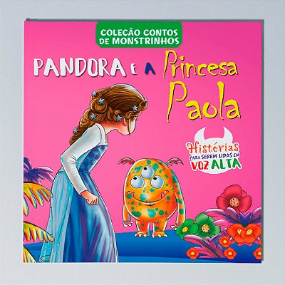 Contos De Monstrinhos - Pandora E A Princesa Paola