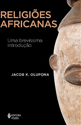Religiões Africanas Uma Brevíssima Introdução