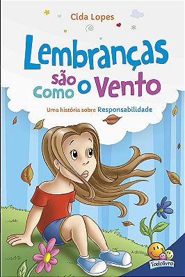 Aprendendo Valores: Lembranças São Como O Vento (Responsabilidade)