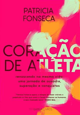 Coração De Atleta Renascendo Na Mesma Vida: Uma Jornada De Ousadia, Superação E Conquistas