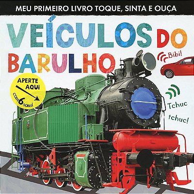 Veículos Do Barulho: Meu Primeiro Livro Toque, Sinta E Ouça